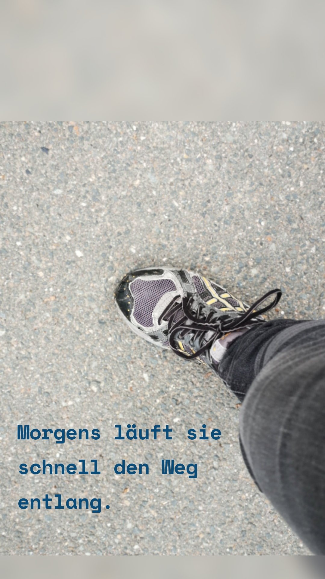 Morgens läuft sie schnell den Weg entlang.